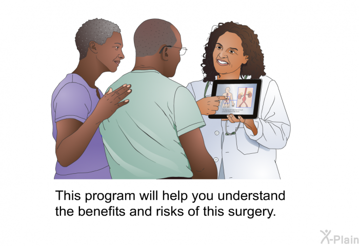 This health information will help you understand the benefits and risks of this surgery.