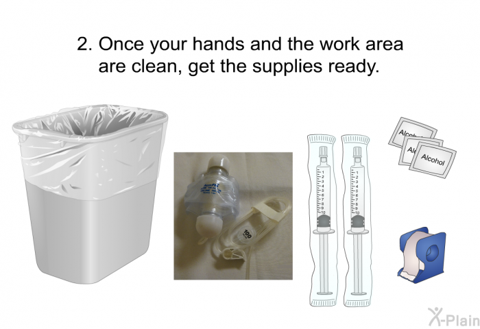 Once your hands and the work area are clean, get the supplies ready.