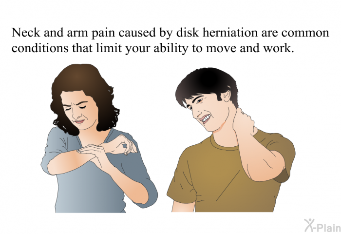Neck and arm pain caused by disk herniation are common conditions that limit your ability to move and work.