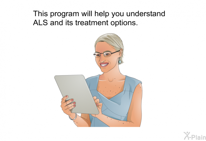 This health information will help you understand ALS and its treatment options.