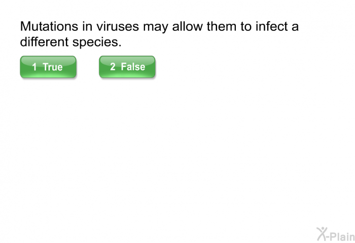 Mutations in viruses may allow them to infect a different species.