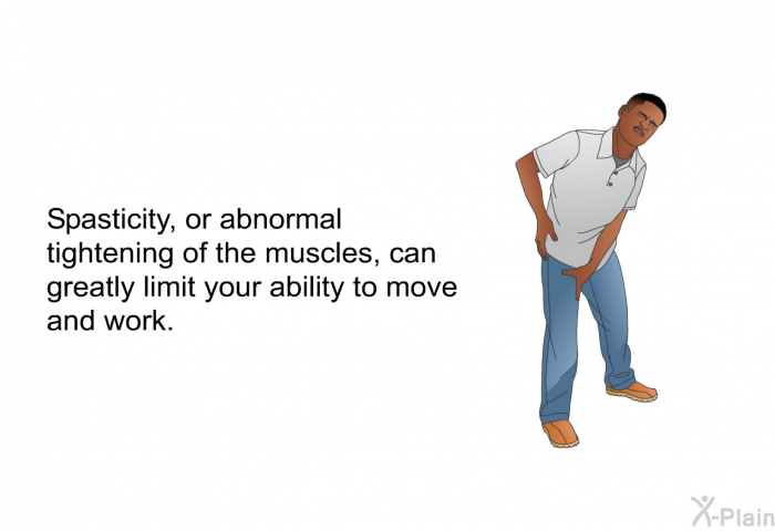 Spasticity, or abnormal tightening of the muscles, can greatly limit your ability to move and work.