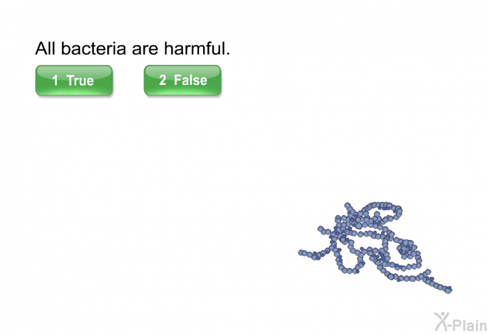 All bacteria are harmful. Select True or False.