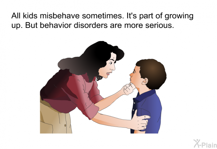 All kids misbehave sometimes. It's part of growing up. But behavior disorders are more serious.