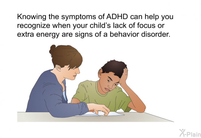Knowing the symptoms of ADHD can help you recognize when your child's lack of focus or extra energy are signs of a behavior disorder.