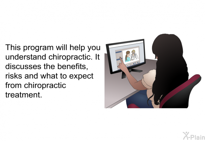 This health information will help you understand chiropractic. It discusses the benefits, risks and what to expect from chiropractic treatment.