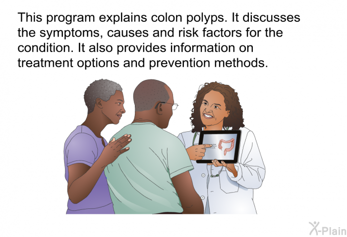 This health information explains colon polyps. It discusses the symptoms, causes and risk factors for the condition. It also provides information on treatment options and prevention methods.