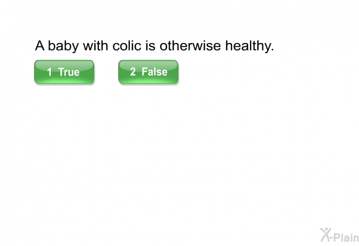 A baby with colic is otherwise healthy.