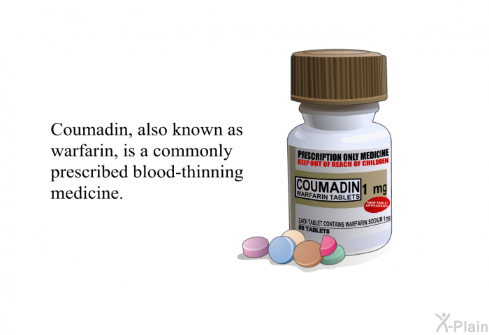 Coumadin, also known as warfarin, is a commonly prescribed blood-thinning medicine.