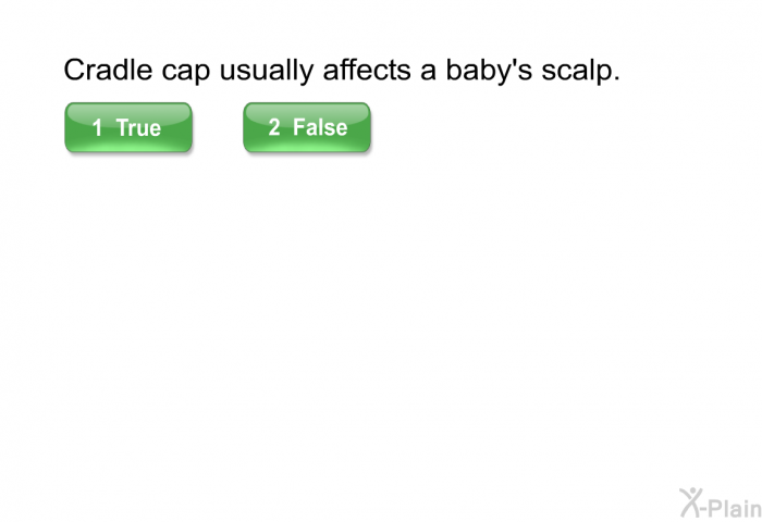 Cradle cap usually affects a baby's scalp.