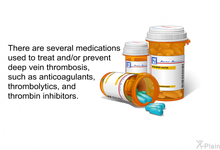 There are several medications<B> </B>used to treat and/or prevent deep vein thrombosis, such as anticoagulants, thrombolytics, and thrombin inhibitors.