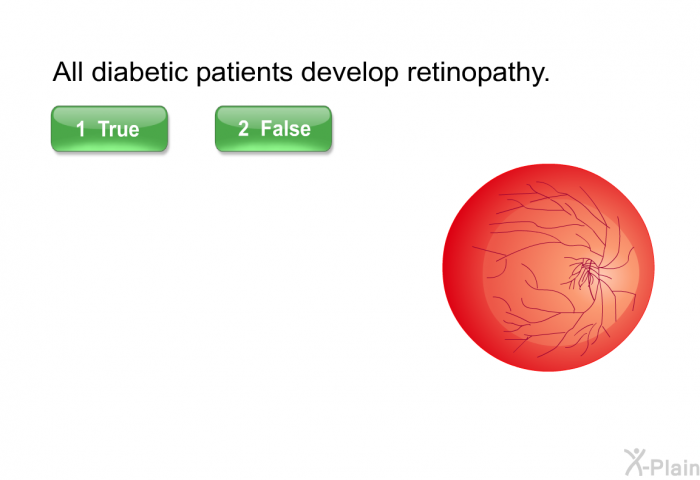 All diabetic patients develop retinopathy.