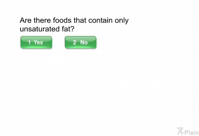 Are there foods that contain only unsaturated fat?