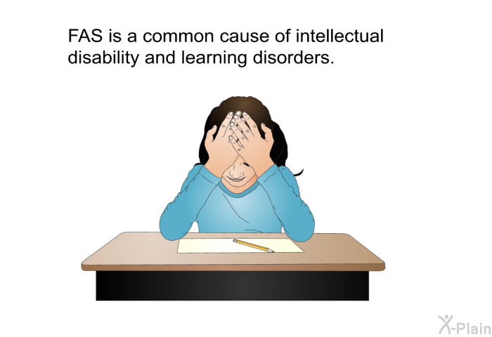 FAS is a common cause of intellectual disability and learning disorders.
