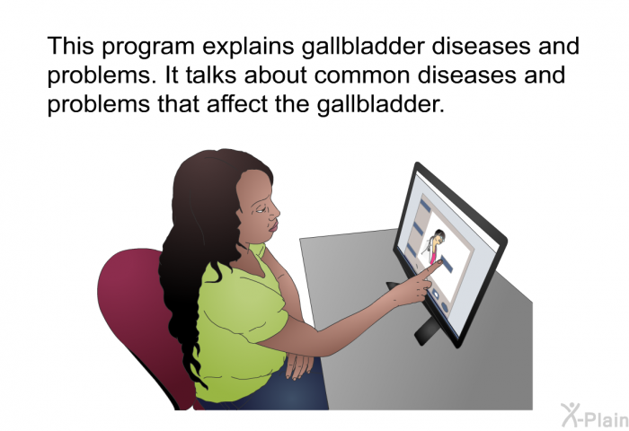 This health information explains gallbladder diseases and problems. It talks about common diseases and problems that affect the gallbladder.