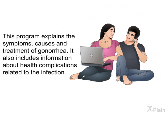 This health information explains the symptoms, causes and treatment of gonorrhea. It also includes information about health complications related to the infection.