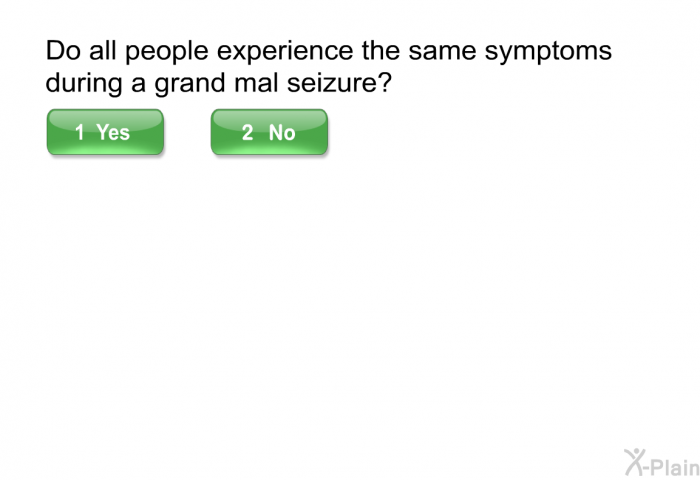 Do all people experience the same symptoms during a grand mal seizure?
