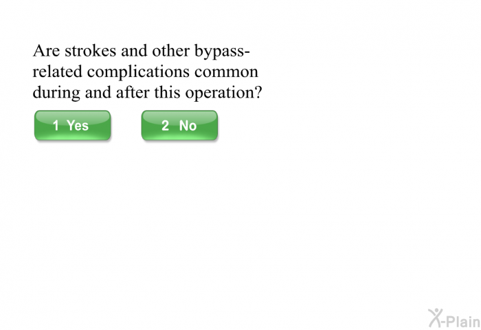 Are strokes and other bypass-related complications common during and after this operation?