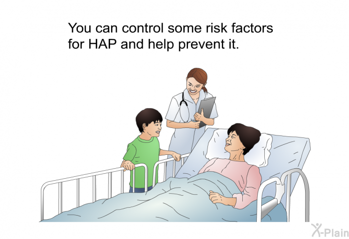 You can control some risk factors for HAP and help prevent it.