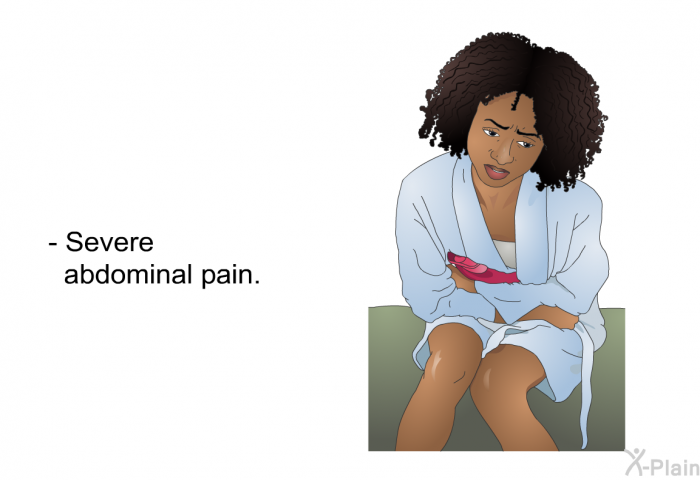 Severe abdominal pain.