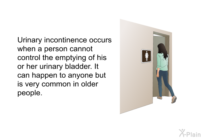 Urinary incontinence occurs when a person cannot control the emptying of his or her urinary bladder. It can happen to anyone but is very common in older people.