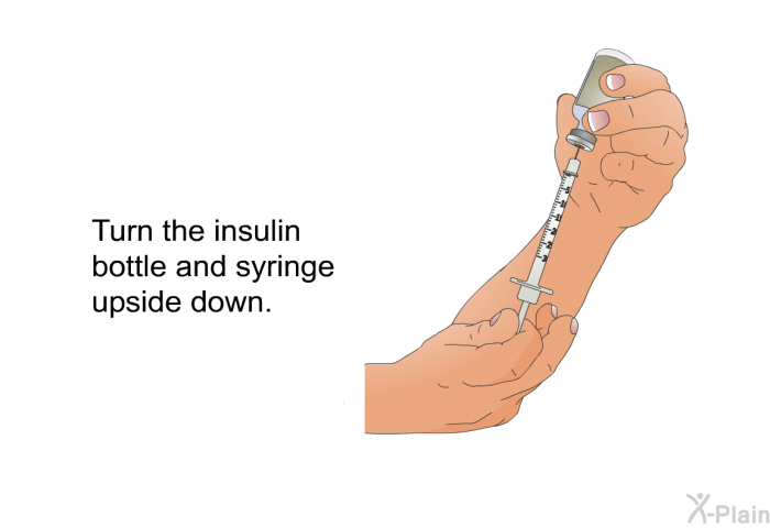 Turn the insulin bottle and syringe upside down.
