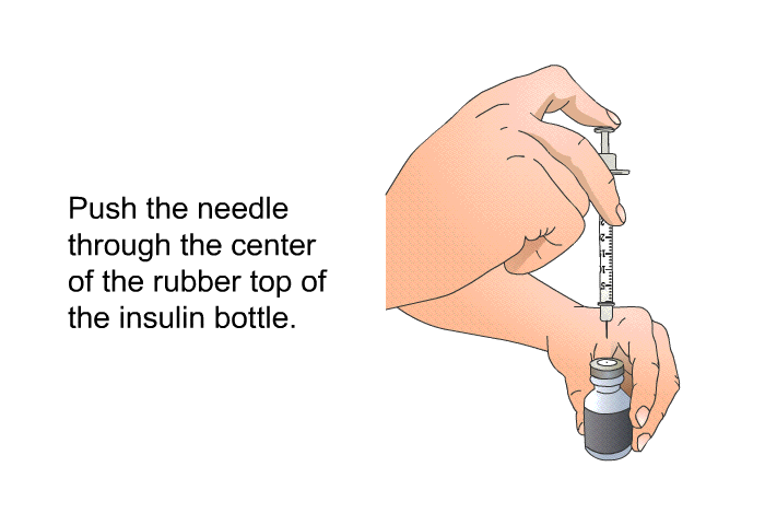 Push the needle through the center of the rubber top of the insulin bottle.