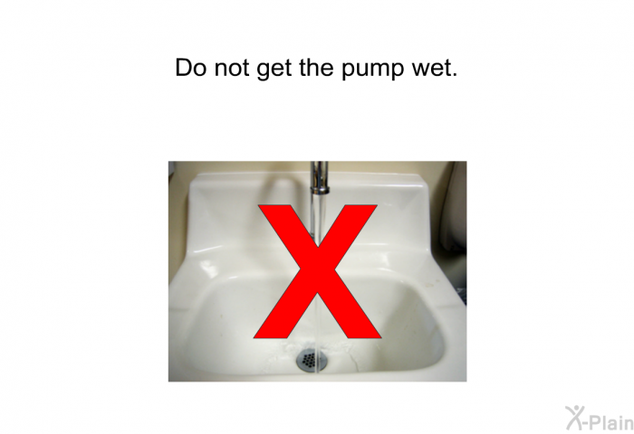 Do not get the pump wet.