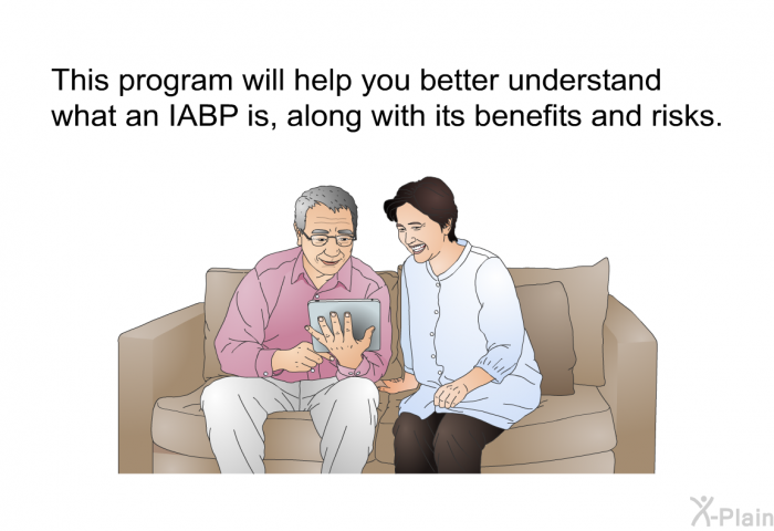 This health information will help you better understand what an IABP is, along with its benefits and risks.