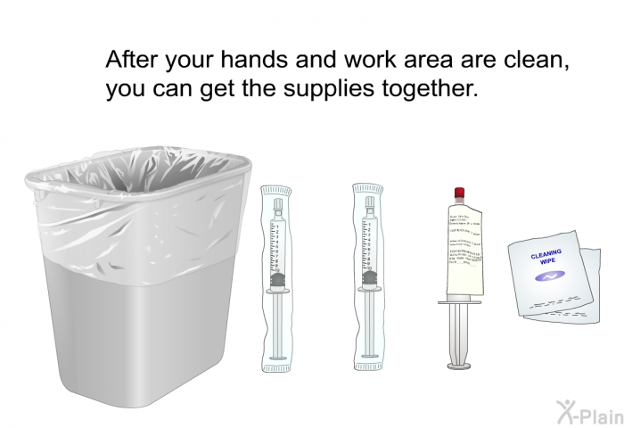 After your hands and work area are clean, you can get the supplies together.