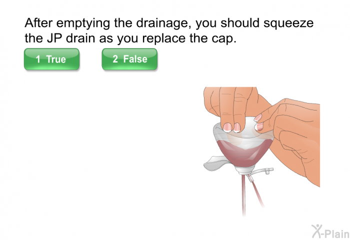 After emptying the drainage, you should squeeze the JP drain as you replace the cap.