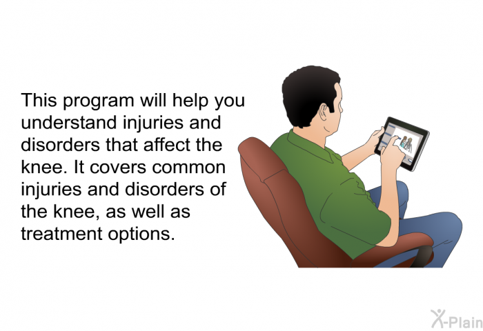 This health information will help you understand injuries and disorders that affect the knee. It covers common injuries and disorders of the knee, as well as treatment options.