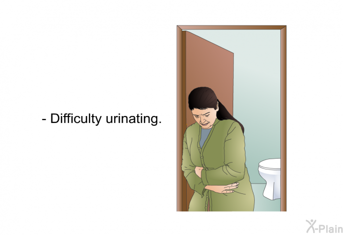Difficulty urinating.