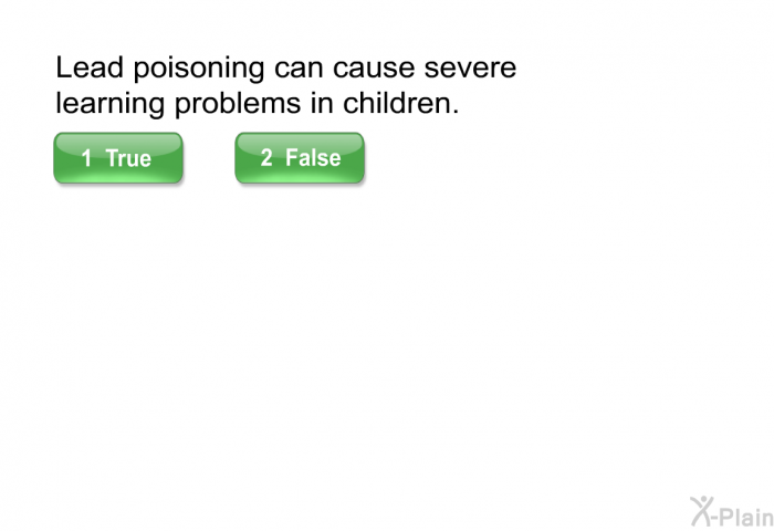 Lead poisoning can cause severe learning problems in children.