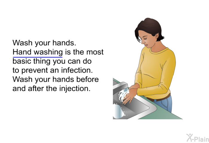 Wash your hands. Hand washing is the most basic thing you can do to prevent an infection. Wash your hands before and after the injection.