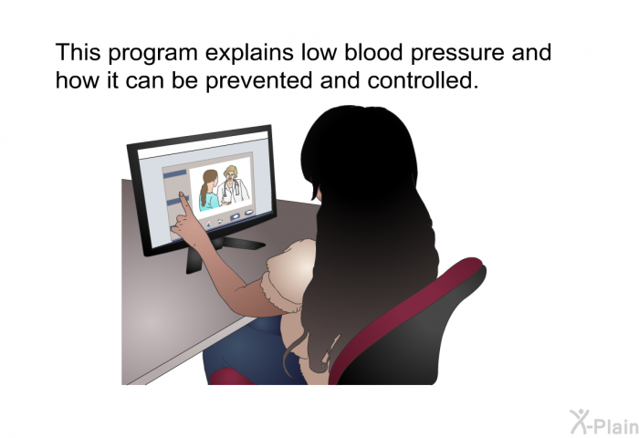This health information explains low blood pressure and how it can be prevented and controlled.