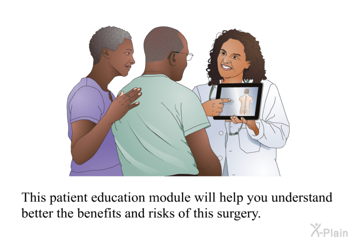 This health information will help you understand better the benefits and risks of this surgery.