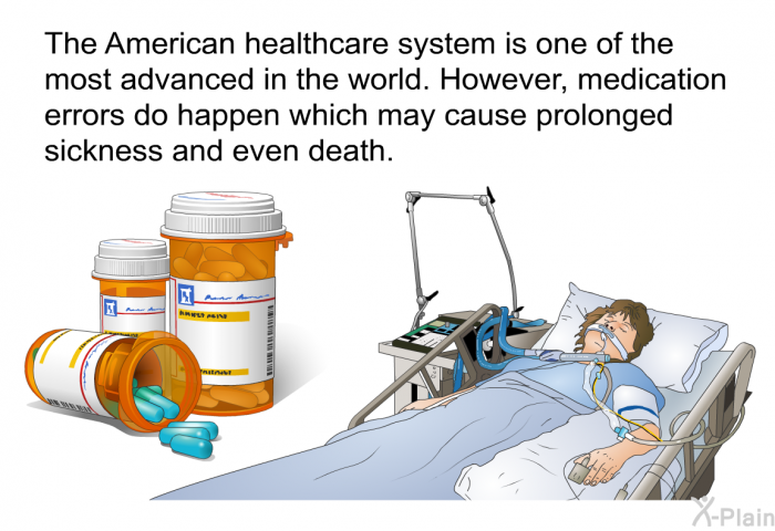The American healthcare system is one of the most advanced in the world. However, medication errors do happen which may cause prolonged sickness and even death.