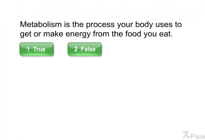 Metabolism is the process your body uses to get or make energy from the food you eat.