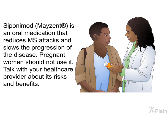 Siponimod (Mayzent ) is an oral medication that reduces MS attacks and slows the progression of the disease. Pregnant women should not use it. Talk with your healthcare provider about its risks and benefits.