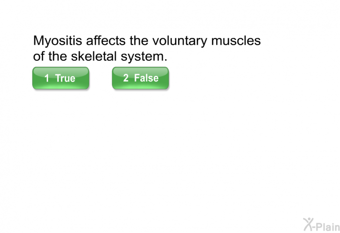 Myositis affects the voluntary muscles of the skeletal system.