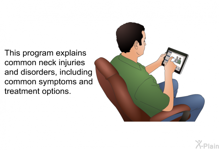 This health information explains common neck injuries and disorders, including common symptoms and treatment options.