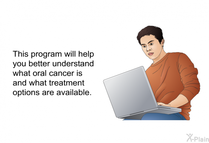 This health education will help you better understand what oral cancer is and what treatment options are available.