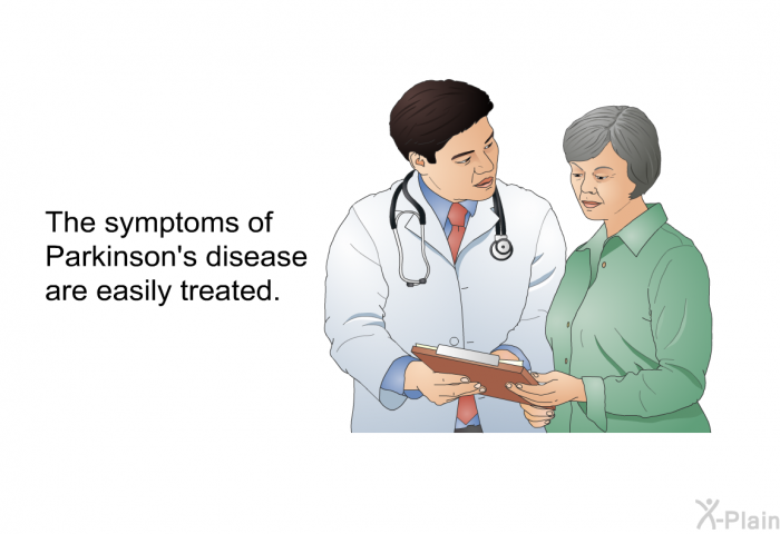 The symptoms of Parkinson's disease are easily treated.