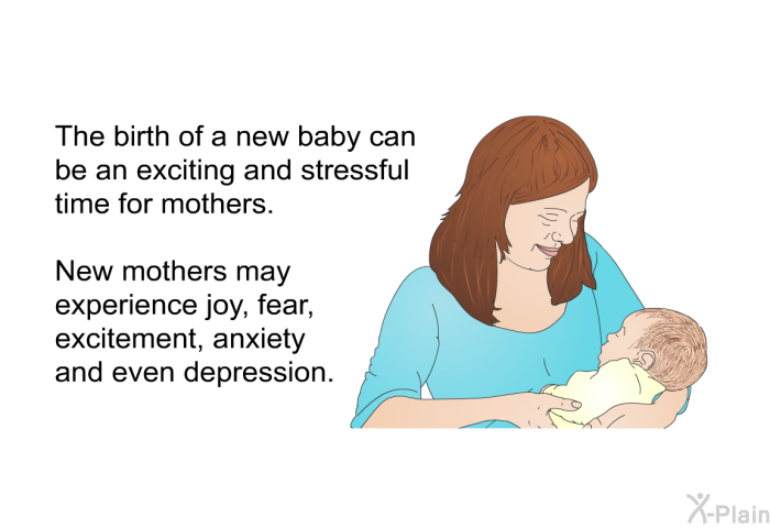 The birth of a new baby can be an exciting and stressful time for mothers. New mothers may experience joy, fear, excitement, anxiety and even depression.