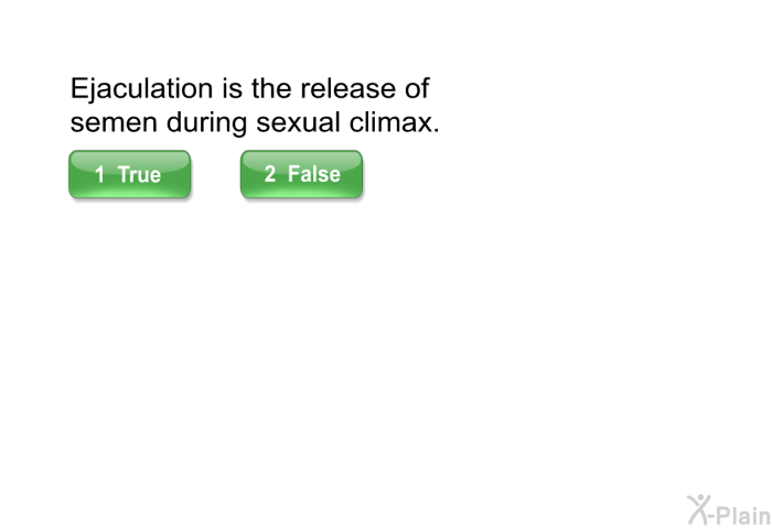 Ejaculation is the release of semen during sexual climax.