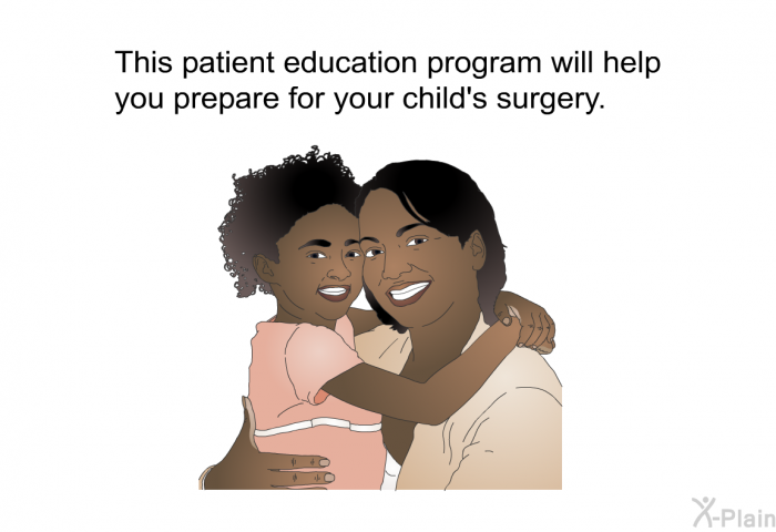 This health information will help you prepare for your child's surgery.