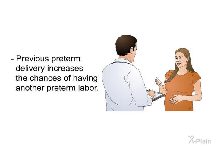 Previous preterm delivery increases the chances of having another preterm labor.