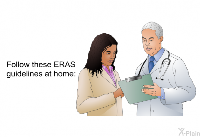 Follow these ERAS guidelines at home: