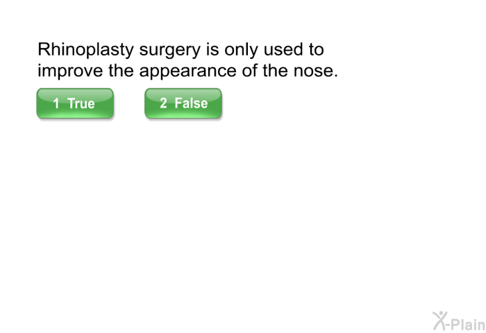 Rhinoplasty surgery is only used to improve the appearance of the nose.